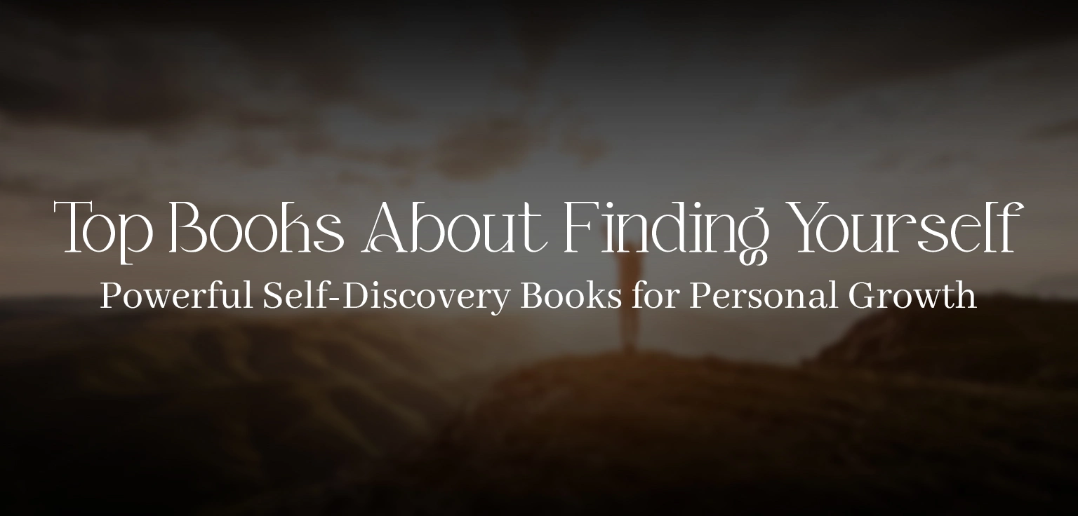 Top Books About Finding Yourself: Powerful Self-Discovery