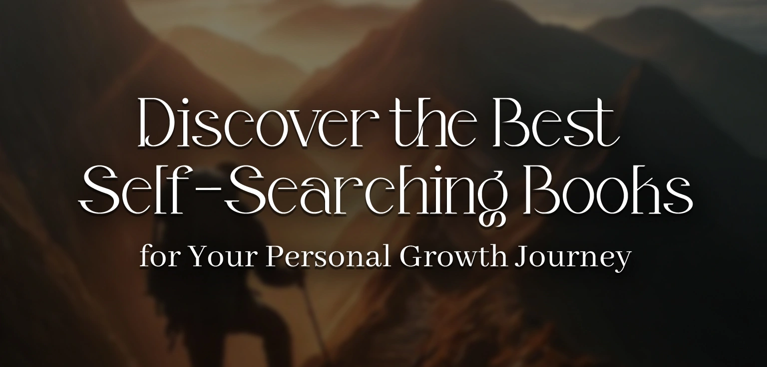 Discover the Best Self-Searching Books for Your Personal Growth Journey