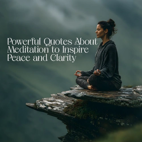 Powerful Quotes About Meditation to Inspire Peace and Clarity